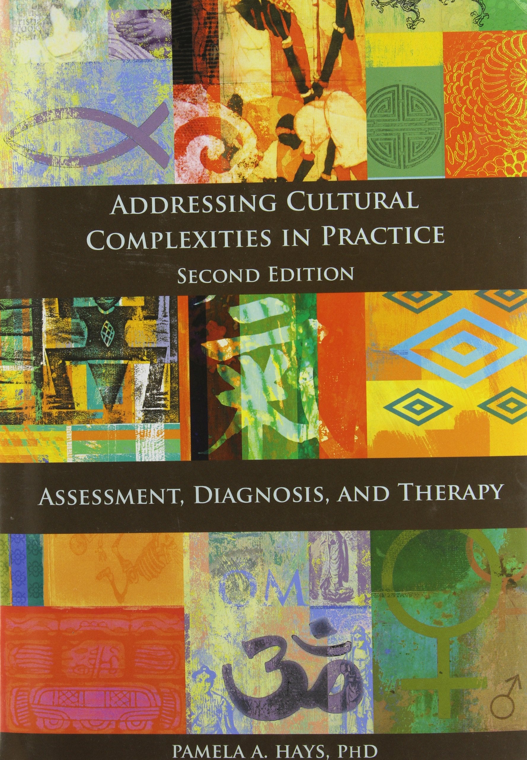 Addressing Model And Multicultural Addressing Cultural Complexities in Practice: Assessment, Diagnosis, a